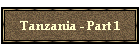 Tanzania - Part 1